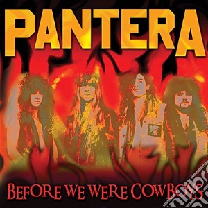 Pantera - Before We Were Cowboys cd musicale di Pantera