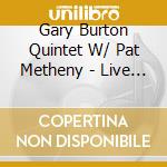 Gary Burton Quintet W/ Pat Metheny - Live In Olympia, Washington 1976 cd musicale di Gary Burton Quintet W/ Pat Metheny