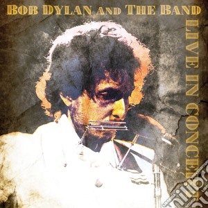 (LP Vinile) Bob Dylan And The Band - Live In Concert lp vinile di Bob Dylan And The Band