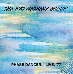 Pat Metheny Group - Phase Dancer Live'77 cd musicale di Pat Metheny Group