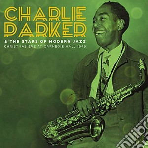 Charlie Parker - Christmas Eve At Carnegie Hall 1949 cd musicale di Charlie Parker