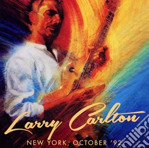 Larry Carlton - New York October '92 cd musicale di Larry Carlton