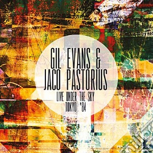 Gil Evans & Jaco Pastorius - Live Under The Sky Tokyo '84 (2 Cd) cd musicale di Gil Evans & Jaco Pastorius