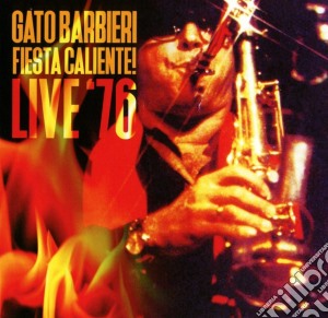 Gato Barbieri - Fiesta Caliente! Live '76 cd musicale di Gato Barbieri