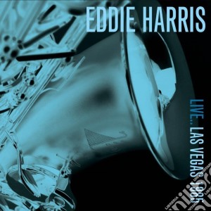 Eddie Harris - Live Las Vegas 1985 cd musicale di Eddie Harris