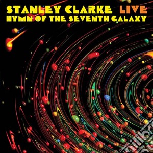 (LP Vinile) Stanley Clarke - Live: Hymn Of The Seventh Galaxy lp vinile di Stanley Clarke