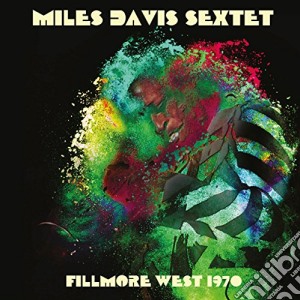 Miles Davis Sextet - Fillmore West 1970 cd musicale di Miles Davis Sextet