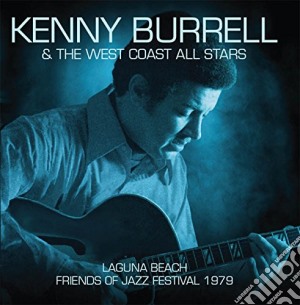 Kenny Burrell & The West Coast All Stars - Laguna Beach Jazz Festival '79 cd musicale di Kenny Burrell & The West Coast All Stars