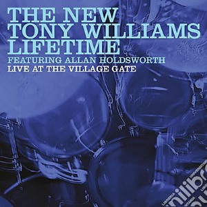 New Tony Williams Lifetime - Live At The Village Gate cd musicale di New Tony Williams Lifetime