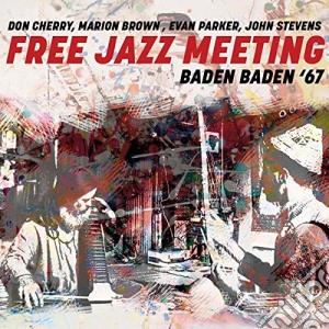 Free Jazz Meeting: Baden Baden 67 - Don Cherry / Marion Brown / Evan Parker / John Stevens cd musicale di Don Cherry / Marion Brown / Evan Parker / John Stevens