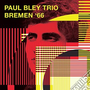Paul Bley Trio - Bremen '66 cd musicale di Paul Bley Trio
