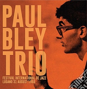 Paul Bley Trio - Festival International De Jazz Lugano 31 August 1966 cd musicale di Paul Bley Trio