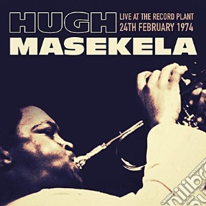 Hugh Masekela - Live At The Record Plant 24Th February 1974 cd musicale di Hugh Masekela