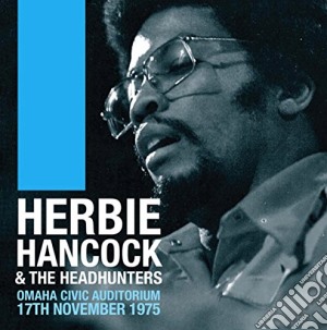 Herbie Hancock & The Headhunters - Omaha Civic Auditorium 17th November 1975 cd musicale di Herbie Hancock & The Headhunters