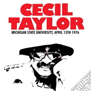 Cecil Taylor - Michigan State University April 15th 1976 cd musicale di Cecil Taylor