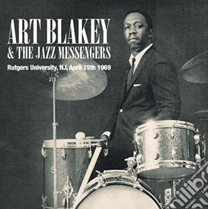 Art Blakey & The Jazz Messengers - Rutgers University, N.j, April 15th 1969 (2 Cd) cd musicale di Art Blakey & Jazz Me