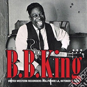 B.B. King - United Western Recorders Hollywood La, October 1 1972 cd musicale di B.B. King