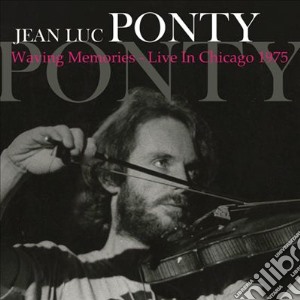 Jean-luc Ponty - Waving Memories - Live In Chicago 1975 cd musicale di Jean