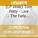 (LP Vinile) Tom Petty - Live - The Early Years vinile