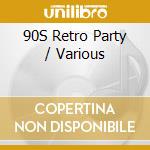 90S Retro Party / Various cd