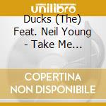 Ducks (The) Feat. Neil Young - Take Me Down To The Sun cd