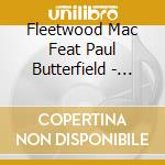 Fleetwood Mac Feat Paul Butterfield - The Radio Recordings cd