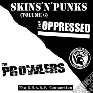 Oppressed (The) / The Prowlers - Skins 'n' Punks Vol.6 cd musicale di Oppressed, The / Prowlers, The