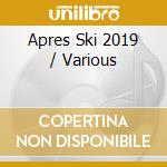 Apres Ski 2019 / Various cd musicale di Terminal Video