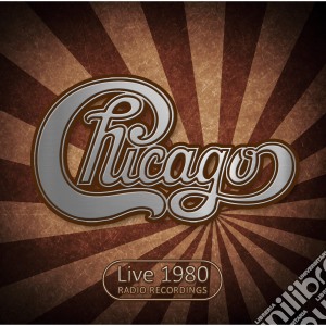 Chicago - Live 1980 Radio Recordings cd musicale di Chicago