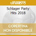 Schlager Party Hits 2018 cd musicale