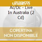 Ac/Dc - Live In Australia (2 Cd) cd musicale di Ac/Dc