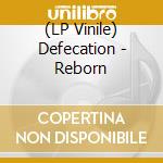 (LP Vinile) Defecation - Reborn lp vinile di Defecation