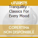 Tranquillity - Classics For Every Mood cd