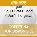 Forgotten Souls Brass Band - Don'T Forget 'Em cd