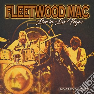Fleetwood Mac - Live In Las Vegas Radio Broadcast 1977 cd musicale di Fleetwood Mac