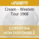 Cream - Western Tour 1968 cd musicale di Cream