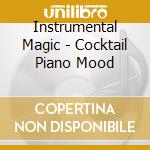 Instrumental Magic - Cocktail Piano Mood cd
