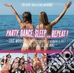 Party, Dance, Sleep Repeat: The Best Ibiza Anthems / Various cd