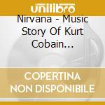 Nirvana - Music Story Of Kurt Cobain Unauthorized cd