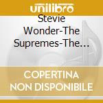 Stevie Wonder-The Supremes-The Four Tops-Smokey Robinson And The Miracles-The Temptations-Marvin Gaye-The Isley Brothers - Stevie Wonder-The Supremes- cd musicale di Stevie Wonder
