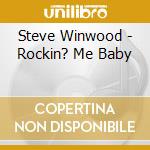 Steve Winwood - Rockin? Me Baby cd