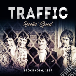Traffic - Feelin' Good, Stockholm 1967 cd musicale
