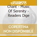 Chant - Music Of Serenity - Readers Dige cd