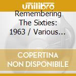 Remembering The Sixties: 1963 / Various (3 Cd) cd