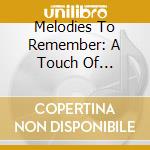Melodies To Remember: A Touch Of Classical cd