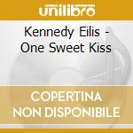 Kennedy Eilis - One Sweet Kiss cd