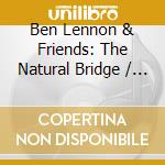 Ben Lennon & Friends: The Natural Bridge / Various cd