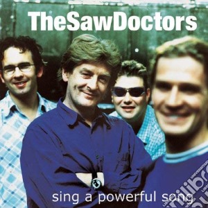 Saw Doctors (The) - Sing A Powerful Song cd musicale di Saw Doctors