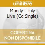 Mundy - July Live (Cd Single) cd