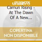 Carnun Rising - At The Dawn Of A New Dark Age cd